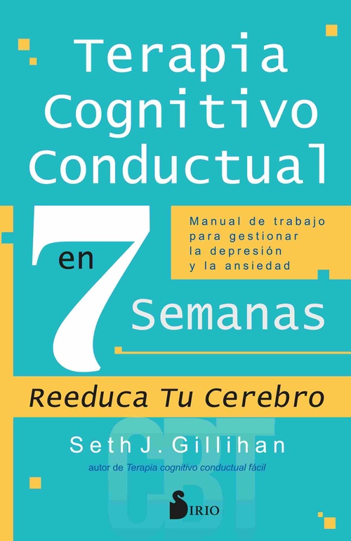 TERAPIA COGNITIVO CONDUCTUAL EN 7 SEMANAS. MANUAL DE TRABAJO PARA GESTIONAR LA DEPRESIÓN Y LA ANSIED