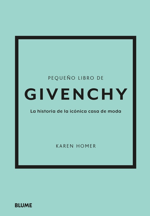PEQUEÑO LIBRO DE GIVENCHY. LA HISTORIA DE LA ICÓNICA CASA DE MODA