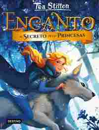 1. ENCANTO. EL SECRETO DE LAS PRINCESAS. TEA STILTON
