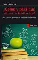 ¿CÓMO Y PARA QUÉ EDUCAN LAS FAMILIAS HOY ? LOS NUEVOS PROCESOS DE SOCIALIZACIÓN FAMILIAR