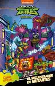 2. EL SECUESTRADOR DE MUTANTES. TORTUGAS NINJA