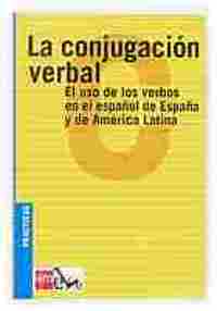 LA CONJUGACION VERBAL. EL USO DE LOS VERBOS EN EL ESPAÑOL DE ESPAÑA Y AMERICA LATINA