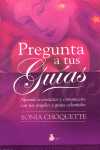 PREGUNTAS A TUS GUIAS. APRENDE A CONTACTAR CON TUS ANGELES Y GUIAS CELESTIALES