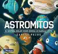 ASTROMITOS. EL SISTEMA SOLAR COMO NUNCA LO HABIAS VISTO
