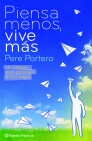 PIENSA MENOS, VIVE MAS. UN METODO PARA APRENDER A VIVIR MEJOR