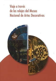 VIAJE A TRAVÉS DE LOS RELOJES DEL MUSEO NACIONAL DE ARTES DECORATIVAS