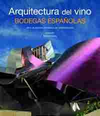 ARQUITECTURA DEL VINO. LAS BODEGAS ESPAÑOLAS