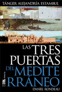 TRES PUERTAS DEL MEDITERRANEO, LAS. TANGER, ALEJANDRIA, ESTAMBUL.