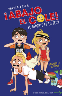2. ¡ ABAJO EL COLE ! : EL DEPORTE ES LO PEOR
