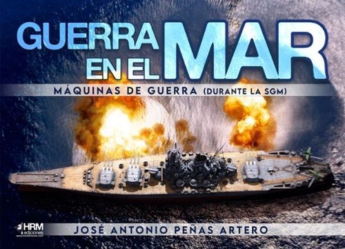 GUERRA EN EL MAR. MÁQUINAS DE GUERRA (DURANTE LA SGM)