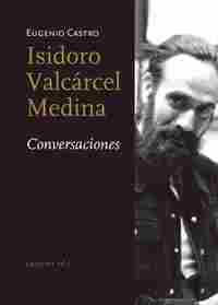 ISIDORO VALCÁRCEL MEDINA. CONVERSACIONES.