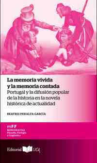 LA MEMORIA VIVIDA Y LA MEMORIA CONTADA. PORTUGAL Y LA DIFUSION POPULAR DE LA HISTORIA EN LA NOVELA..