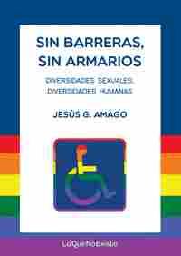 SIN BARRERAS, SIN ARMARIOS. DIVERSIDADES SEXUALES. DIVERSIDADES HUMANAS