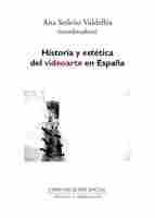 HISTORIA Y ESTETICA DEL VIDEOARTE EN ESPAÑA