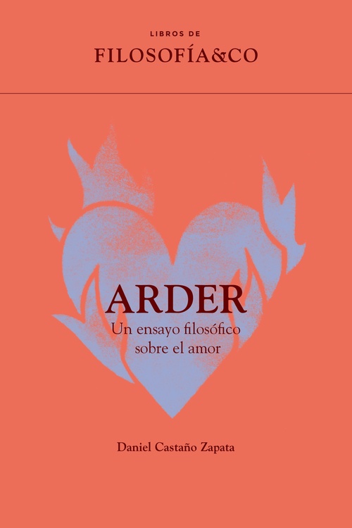 ARDER. UN ENSAYO FILOSÓFICO SOBRE EL AMOR