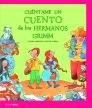 CUENTAME UN CUENTO DE LOS HERMANOS GRIMM