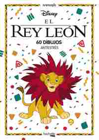 EL REY LEÓN. 60 DÍBUJOS ANTIESTRÉS