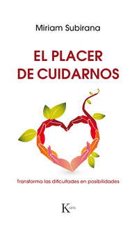EL PLACER DE CUIDARNOS. TRANSFORMA LAS DIFICULTADES EN POSIBILIDADES