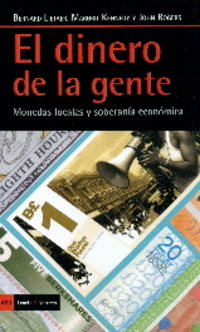 EL DINERO DE LA GENTE. MONEDAS LOCALES Y SOBERANÍA ECONÓMICA