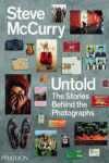 STEVE MCCURRY UNTOLD: THE STORIES BEHIND THE PHOTOGARPHS