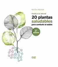 VUELTA A LO NATURAL 20 PLANTAS SALUDABLES PARA COMBATIR EL ESTRÉS.              2ª EDICIÓN