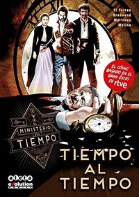 TIEMPO AL TIEMPO (EL MINISTERIO DEL TIEMPO COMIC Nº 1)