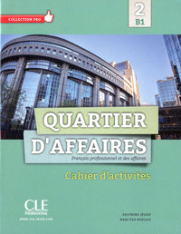 2. QUARTIER DŽAFFAIRES: CAHIER DŽACTIVITÉS. FRANÇAIS PROFESSIONNEL ET DES AFFAIRES