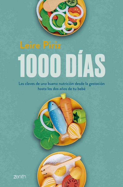 1000 DÍAS. LAS CLAVES DE UNA BUENA NUTRICIÓN DESDE LA GESTACIÓN HASTA LOS DOS AÑOS DE TU BE