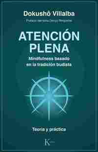 ATENCIÓN PLENA. MINDFULNESS BASADO EN LA TRADICIÓN BUDISTA. TEORÍA Y PRÁCTICA