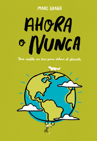 AHORA O NUNCA. UNA VUELTA EN BICI PARA SALVAR EL PLANETA