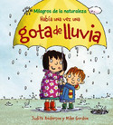 HABIA UNA VEZ UNA GOTA DE LLUVIA. MILAGROS DE LA NATURALEZA