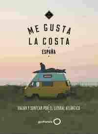 ME GUSTA LA COSTA. ESPAÑA. VIAJAR Y SURFEAR POR EL LITORAL ATLANTICO