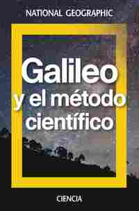 GALILEO. EL METODO CIENTIFICO. NATIONAL GEOGRAPHIC