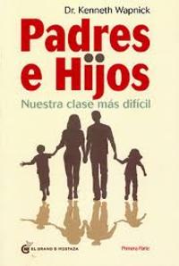 PADRES E HIJOS (PRIMERA PARTE): NUESTRA CLASE MÁS DIFÍCIL