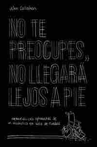 NO TE PREOCUPES, NO LLEGARÁ LEJOS A PIE