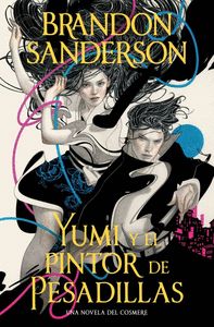 YUMI Y EL PINTOR DE PESADILLAS. UNA NOVELA DEL COSMERE