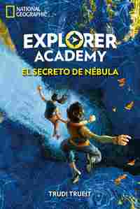 EXPLORER ACADEMY 1. EL SECRETO DE NÉBULA