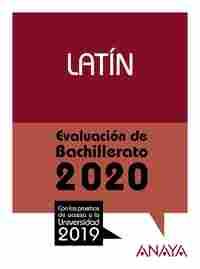 LATÍN. EVALUACIÓN DE BACHILLERATO 2020. CON PRUEBAS DE ACCESO A LA UNIVERSIDAD 2019. SELECTIVIDAD