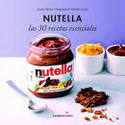 NUTELLA. LAS 30 RECETAS ESENCIALES