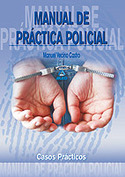 (2008) MANUAL DE PRÁCTICA POLICIAL. CASOS PRACTICOS