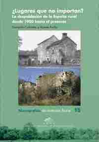 ¿LUGARES QUE NO IMPORTAN? LA DESPOBLACIÓN DE LA ESPAÑA RURAL DESDE 1900 HASTA ELLA DESPOBLACIÓN DE L