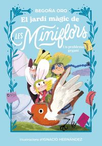 EL JARDÍ MÀGIC DE LES MINIFLORS. UN PROBLEMA GEGANT