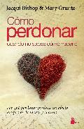 COMO PERDONAR CUANDO NO SABES COMO HACERLO