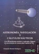 ASTRONOMÍA, NAVEGACIÓN Y CÁLCULO NÁUTICOS CON 200 PROBLEMAS RESUELTOS