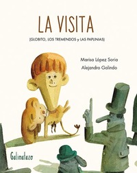 LA VISITA. (GLOBITO, LOS TREMENDOS Y LAS PAPLINIAS)