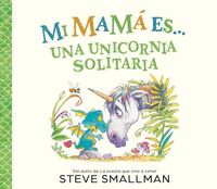 MI MAMÁ ES... UNA UNICORNIA SOLITARIA