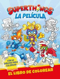 SUPERTHINGS. LA PELÍCULA. LIBRO DE COLOREAR
