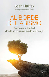 AL BORDE DEL ABISMO. ENCONTRAR LA LIBERTAD DONDE SE CRUZAN EL MIEDO Y EL CORAJE