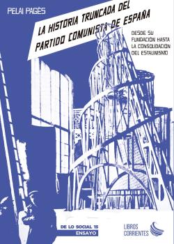 LA HISTORIA TRUNCADA DEL PARTIDO COMUNISTA DE ESPAÑA. DESDE SU FUNDACIÓN HASTA CONSOLIDACIÓN ESTALI