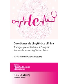 CUESTIONES DE LINGÜÍSTICA CLÍNICA. TRABAJOS PRESENTADOS AL V CONGRESO INTERNACIONAL DE LINGÜÍSTICA C